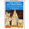 I Libri Sublimi dell'Iniziazione<br />la dottrina ermetica e i misteri eleusini - a cura di Angelo Manuali