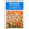 Ermetismo e Alchimia<br />Una ricerca iniziatica tra scienza e filosofia di vita