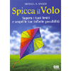 Spicca il Volo<br />Supera i tuoi limiti e scopri le tue infinite possibilità