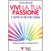 Vivi la tua Passione<br />e scopri la tua vera essenza