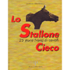 Lo Stallone Cieco<br />25 storie vere di cavalli