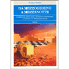 Da Mezzogiorno a Mezzanotte<br />Tradizione, mitologia, storia ed esoterismo, aspetti di un itinerario etico