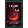 Cuore di Strega<br />Incantesimi d'amore, pozioni e talismani per trovare l'anima gemella o guarire un cuore infranto