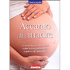 Accanto alla Madre<br />La nuova figura della doula come accompagnamento al parto e alla maternità