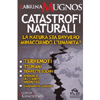 Catastrofi Naturali<br />La natura sta davvero minacciando l'Umanità? Terremoti - Tsunami - Tempeste Solari - Anomalie del Campo Magnetico - Cambiamenti Climatici