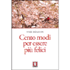 Cento Modi per Essere più Felici<br />