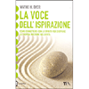 La Voce dell'Ispirazione<br />Come connettersi con lo Spirito perr scoprire la propria missione di vita