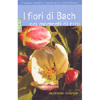 I Fiori di Bach nei Momenti di Crisi<br />Superare problemi e ostacoli grazie alla floriterapia