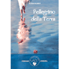 Pellegrino della Terra<br />Dell'autore di Il Cammino è la Meta