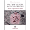 Educazione alla Ricerca Interiore<br />Senza corpo non c'è spirito