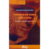 Antigone e le Trame della Psiche<br />Mitologia e creatività in psicoterapia 