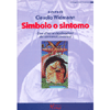 Simbolo o Sintomo<br />Due diverse destinazioni dei contenuti inconsci 