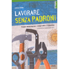 Lavorare senza Padroni<br />Viaggio nelle imprese recuperadas d'Argentina