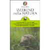 Weekend Nella Natura<br />45 itinerari nelle oasi del WWF e nelle Fattorie del Panda