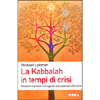 La Kabbalah in Tempi di Crisi<br />Soluzioni ai problemi di oggi da una sapienza millenaria