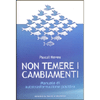 Non Temere i Cambiamenti <br />Manuale di autotrasformazione positiva 