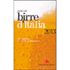 Guida alle birre d'Italia 2013<br />227 aziende e 1191 birre di qualità