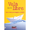 Vela Libre<br />Idee e storie per veleggiare in libertà