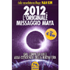 2012 - L'Originale Messaggio Maya<br />Dal corpo di luce alla coscienza della Nuova Era