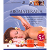 Aromaterapia<br />Gli antichi segreti degli oli essenziali per ritrovare la salute del corpo e della mente