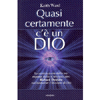 Quasi certamente c'è un Dio<br />La confutazione delle tesi di Richard Dawkins nel libro L'illusione di Dio