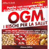 OGM: i Rischi per la Salute <br />Perchè non comprare e mangiare cibi geneticamente modificati. 