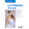 La Meditazione che Cura<br />Dalla medicazione alla meditazione