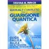 Manuale Completo per la Guarigione Quantica<br />Guida dalla A alla Z per autoguarire da oltre 100 malattie