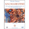 Sincro-Destino (Dvd)<br />Gli eventi in grado di cambiare le nostre vite e il corso dell'esistenza stessa