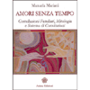 Amori Senza Tempo<br />Costellazioni familiari, mitologia e sistema di convizioni