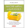 Nascere nell'Era della Plastica<br />Vivere gravidanza e parto con cansapevolezza