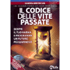 Il Codice delle Vite Passate - (con CD)<br />Scopri il tuo karma e programma un futuro più luminoso