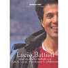 Lucio Battisti – Discografia mondiale<br />Tutte le canzoni, le produzioni, le collaborazioni