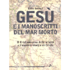 Gesù e i manoscritti del Mar Morto <br />Il Cristianesimo delle origini e l'identità storica di Cristo