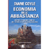 Economia dell'Abbastanza<br />Gestire l'economia come se del futuro ci importasse qualcosa