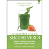 Le Incredibili Virtù dei Succhi Verdi <br />Ridurre il rischio di ammalarsi aumentando vitalità e salute 