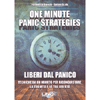One Minute Panic Strategies<br />Liberi dal Panico - Tecniche da un minuto per riconquistare la tua vita e la tua libertà