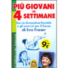 Più Giovani in 4 Settimane <br />Con la ginnastica facciale e gli esercizi per il corpo di Eva Fraser