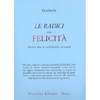 Le Radici della Felicità<br />Andare oltre le soddisfazioni personali