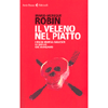 Il Veleno nel Piatto<br />I rischi mortali nascosti in quello che mangiamo