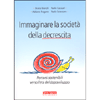 Immaginare la Società della Decrescita <br />Percorsi sostenibili verso l'età del sottosviluppo