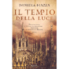 Il tempio della Luce<br />Un'avventura lunga un millennio nasconde il segreto di Milano