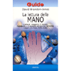 La Lettura della Mano<br />l'arte di leggere il futuro il presente e il passato  leggendo la mano