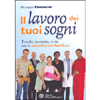 Il Lavoro dei tuoi Sogni<br />Trovalo, inventalo, vivilo con le costellazioni familiari