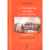 La Massoneria spiegata ai suoi Iniziati <br />vol. 1 -L'Apprendista - con la prefazione di Gustavo Raffi