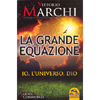 La Grande Equazione <br />Io, l'Universo, Dio