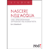 Nascere nell'acqua<br />Uno straordinario approccio all'acquaticità