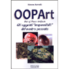 Oopart - Out Of Place Artifacts<br />Gli oggetti impossibili del nostro passato