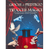 Giochi di Prestigio e Trucchi Magici<br />Manuale familiare di illusionismo