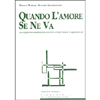 Quando l'Amore se ne va <br />La coppia tra disillusioni, accordi, compromessi e separazioni 